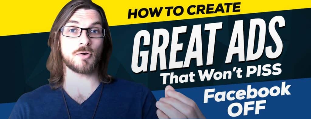 How to Create Great Ads (that won't piss Facebook off)